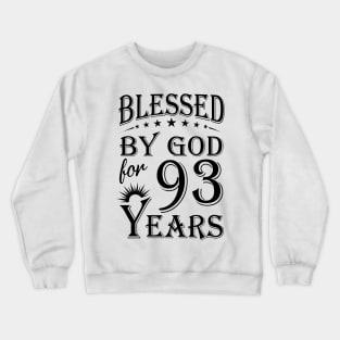 Blessed By God For 93 Years Crewneck Sweatshirt